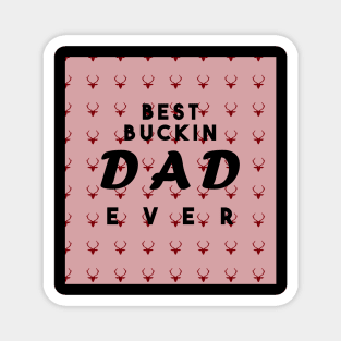 best buckin dad ever Magnet