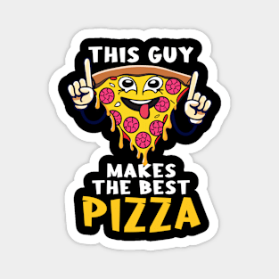 Funny This Guy Makes The Best Pizza Design Magnet