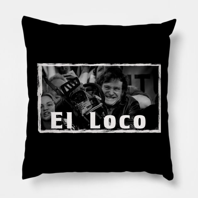 El Loco, Javier Milei!  Libertad. Pillow by 3ric-