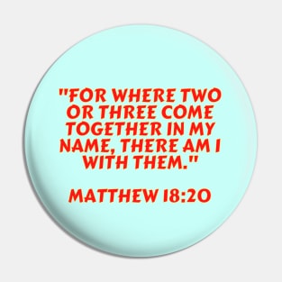 Bible Verse Matthew 18:20 Pin