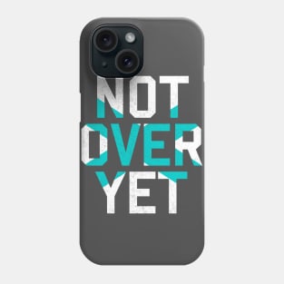 Not Yet Over - Teal Edition Phone Case