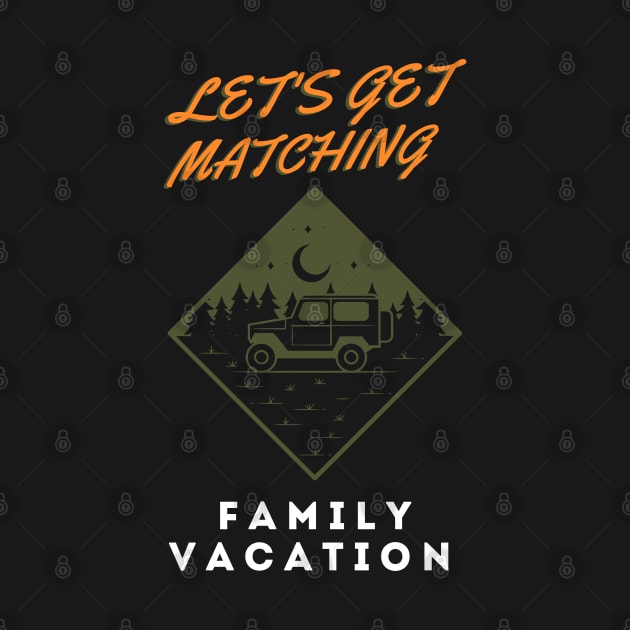 Lets Get Matching Family Vacation - 8 by Dippity Dow Five