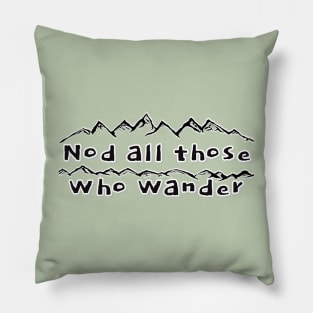 Nod All Those Who Wander - funny hiker quotes Pillow