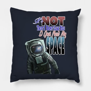 I Need My SPACE! Pillow