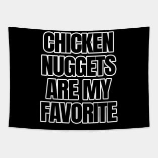 Chicken Nuggets Are My Favorite Tapestry