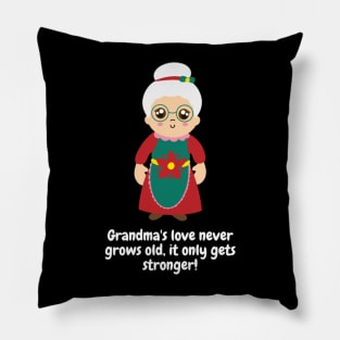 Grandma's love never grows old, it only gets stronger! Pillow