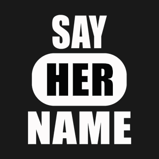 say her name T-Shirt