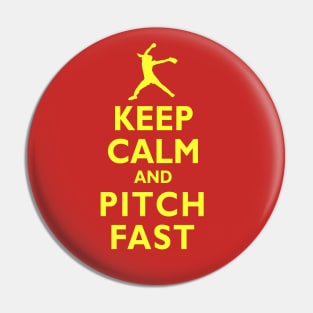 Keep Calm and Pitch Fast Fastpitch Softball Pitcher Pin