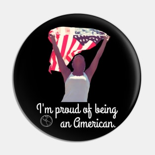 I'm proud of being an american shirt Pin