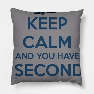 Keep Calm and you have 5 seconds Pillow