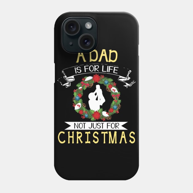 As Dad Is For Life Not Just For Christmas Merry Xmas Noel Phone Case by bakhanh123