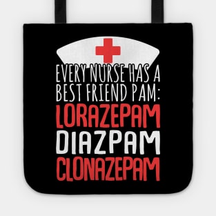 Every Nurse Has A Best Friend Pam: Lorazepam Diazepam Clonazepam Tote