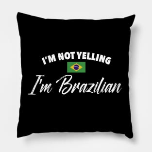 I'm not yelling. I'm Brazilian. Pillow