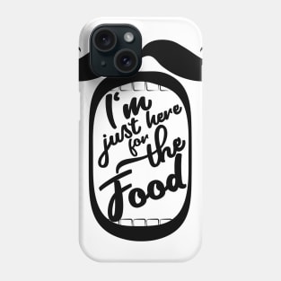 I'm just here for the Food Phone Case