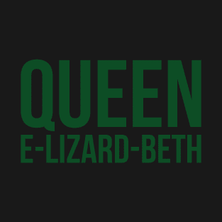 Queen Elizardbeth T-Shirt