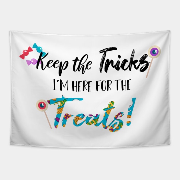 Keep The Tricks I'm Here For The Treats Halloween gift Tapestry by SAM DLS