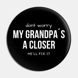 Don´t worry. My grandpa´s a Closer, he´ll fix it Pin