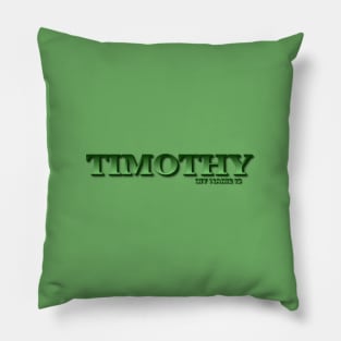 TIMOTHY. MY NAME IS TIMOTHY. SAMER BRASIL Pillow