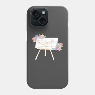 welcome engagement sign | Bunniesmee Phone Case