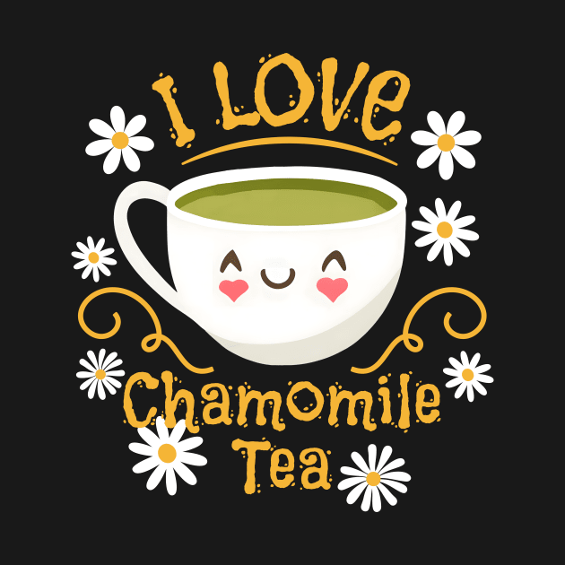 I Love Chamomile Tea by ElCrocodel