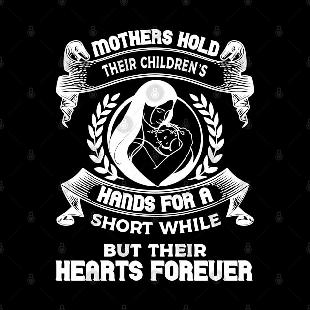 Mothers Hold Their Children’s Hands For A Short While by AJ techDesigns