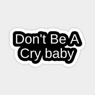 Don'T Be A Cry Baby - Magnet