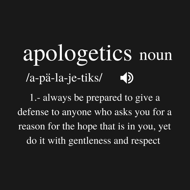 Apologetics Biblical definition from 1 Peter 3:15, white text by Selah Shop