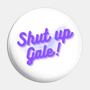 Shut up gale funny text Pin