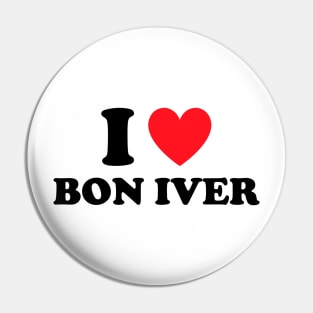 I Love Bon Iver Pin