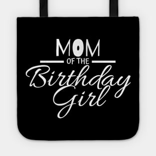 MOM OF THE BIRTHDAY GIRL Tote