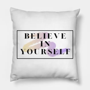 Believe in yourself Pillow