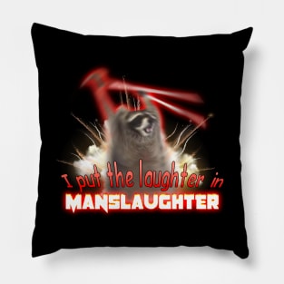 I Put The Laughter In Manslaughter Raccoon Explosion Meme Pillow