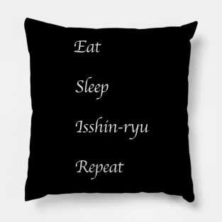 Eat, Sleep, Isshin-ryu, Repeat (White Font) Pillow