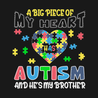 Big Piece Of My Heart Has Autism Brother T-Shirt