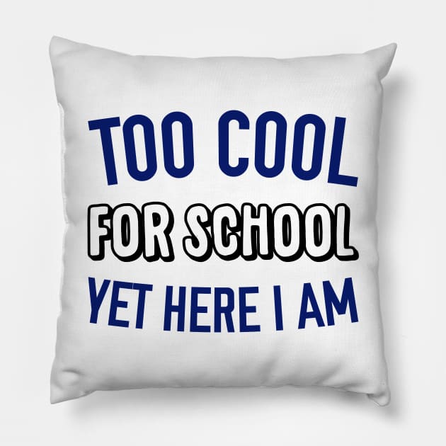 Too Cool for School Pillow by giovanniiiii