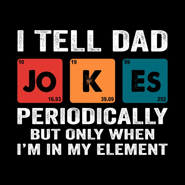 i tell dad jokes periodically by Crazyshirtgifts