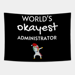 World's Okayest Administrator Funny Christmas Tees, Unicorn Dabbing Funny Christmas Gifts Ideas for an Administrator Tapestry