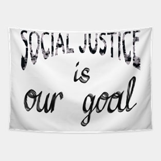 Social justice is our goal Tapestry