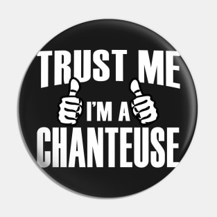 Trust Me I’m A Chanteuse – T & Accessories Pin