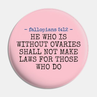 Without Ovaries - He who is without ovaries shall not make laws for those who do! Pin