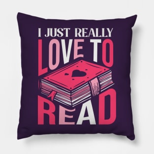 I Just Really Love to Read // Book Lover Pillow