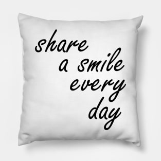 share a smile every day Pillow