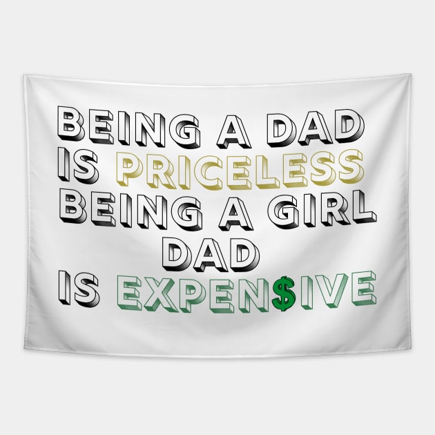 being a dad is priceless being a girl dad is expensive Tapestry by eyoubree