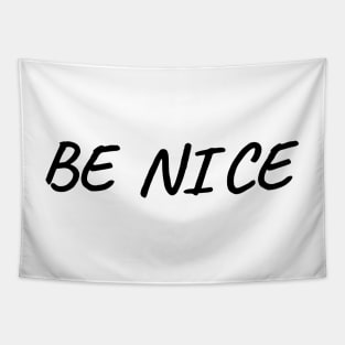 Be Nice, Inspirational Gift for Friend Tapestry