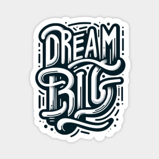 Dream Big Magnet