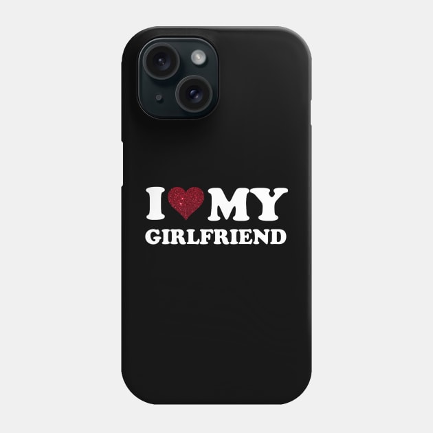 I Love My Girlfriend Gf I Heart My Girlfriend GF Funny Phone Case by Derrick Ly