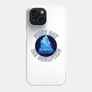 First Day Ice Sculpting | Funny Ice Artist Phone Case