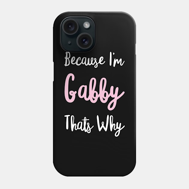 Gabby Personalized Name Gift Woman Girl Pink Thats Why Custom Girly Women Kids Her Phone Case by Shirtsurf