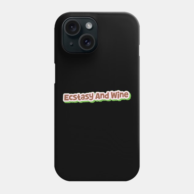 Ecstasy And Wine  (My Bloody Valentine) Phone Case by QinoDesign