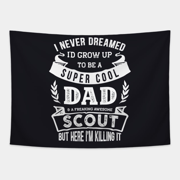 I Never Dreamed I'd Be a Dad & Scout Funny Tapestry by TeePalma